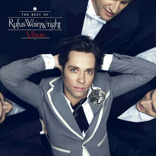 Виниловая пластинка Rufus Wainwright: Vibrate: The Best Of Rufus Wainwright (Limited Edition). 2 LP prima donna the story of an opera rufus wainwright 1 dvd