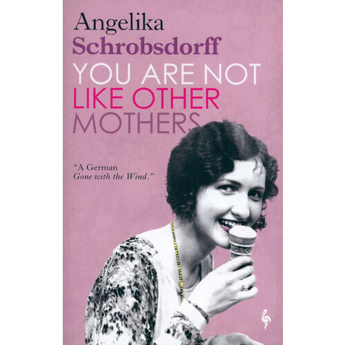 You Are Not Like Other Mothers | Schrobsdorff Angelika
