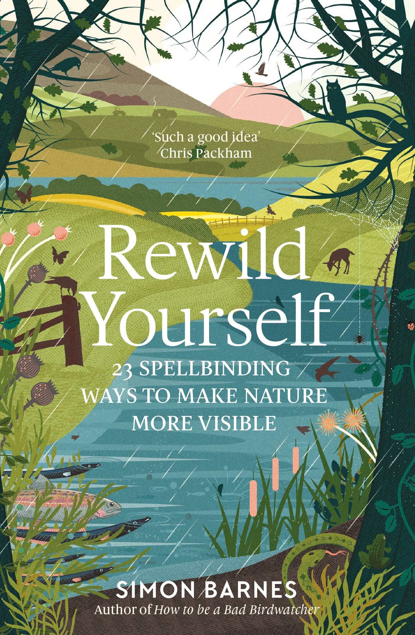 Rewild Yourself. 23 Spellbinding Ways to Make Nature More Visible - фото №1