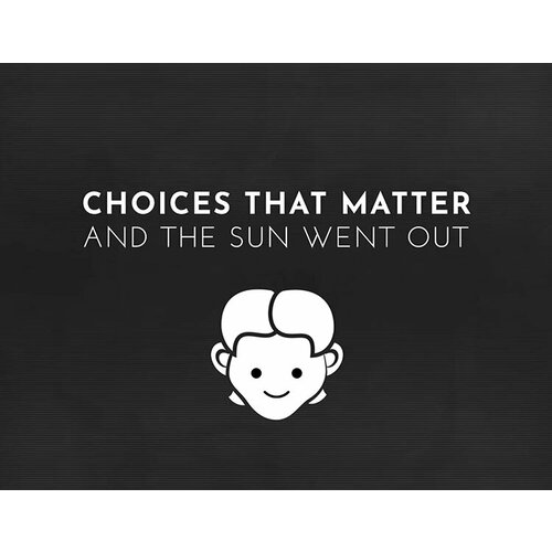 Choices That Matter: And The Sun Went Out электронный ключ PC Steam