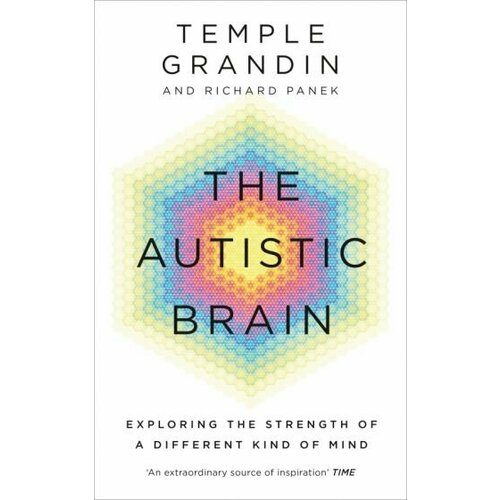 Grandin, Panek - The Autistic Brain