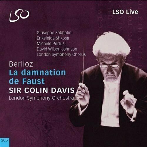 AUDIO CD BERLIOZ La damnation de Faust Giuseppe Sabbatini, Enkelejda Shkosa, Michele Pertusi, London Symphony Chorus & Orchestra / SirColin Davis audio cd elgar the dream of gerontius david rendall anne sofie von otter alastair miles london symphony chorus london symphony orchestra sircolin davis