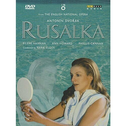 DVORAK: Rusalka. English National Opera / Mark Elder. rusalka dlya vzroslyx