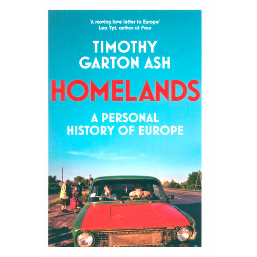 Homelands. A Personal History of Europe | Garton Ash Timothy