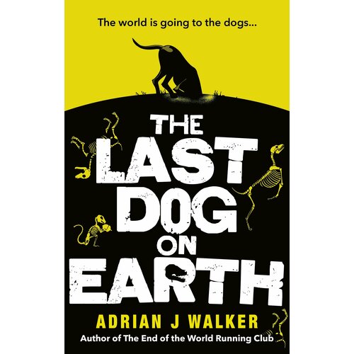 The Last Dog on Earth | Walker Adrian J.