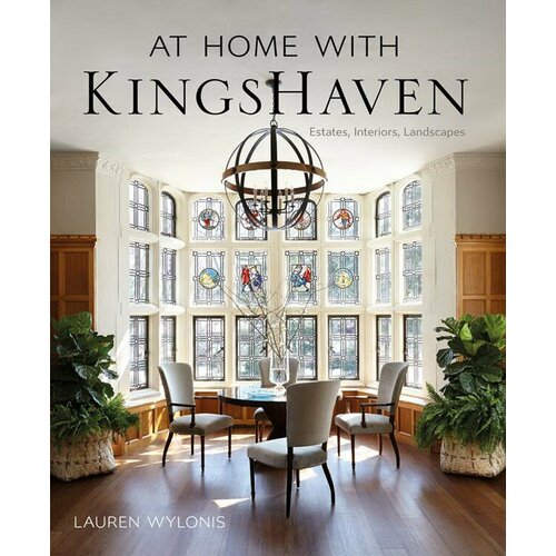 Книга At Home with KingsHaven: Estates, Interiors, Landscapes