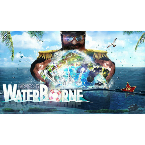 tropico 5 waterborne Дополнение Tropico 5 – Waterborne для PC (STEAM) (электронная версия)