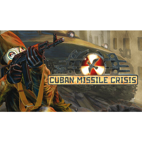 Игра Cuban Missile Crisis для PC (STEAM) (электронная версия)