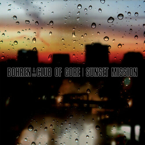 Bohren & Der Club Of Gore Виниловая пластинка Bohren & Der Club Of Gore Sunset Mission виниловая пластинка angels