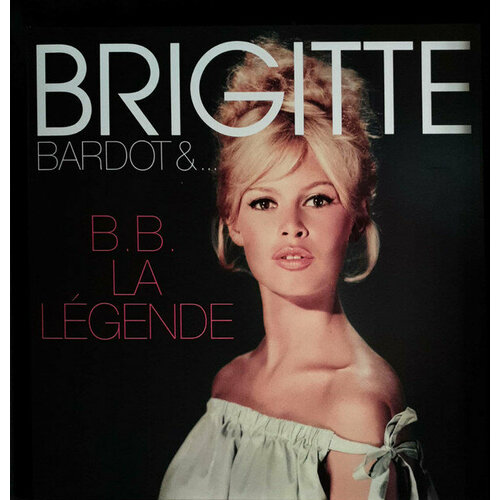 Bardot Brigitte Виниловая пластинка Bardot Brigitte B.B. La Legende