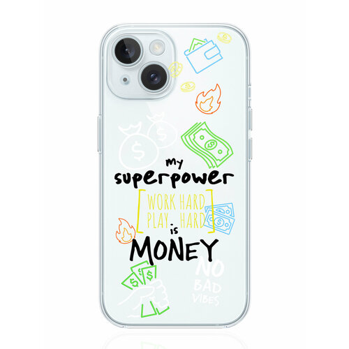 Чехол для смартфона iPhone 15 прозрачный силиконовый My Superpower is Money прозрачный силиконовый чехол для samsung galaxy a23 my superpower is money