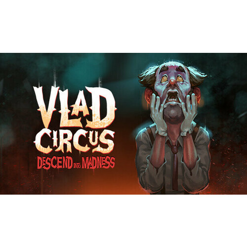 Игра Vlad Circus: Descend Into Madness для PC (STEAM) (электронная версия)