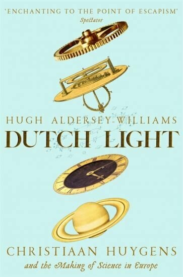 Dutch Light. Christiaan Huygens and the Making of Science in Europe - фото №1