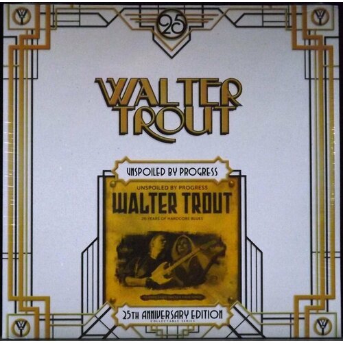 виниловая пластинка walter trout unspoiled by progress 25th anniversary 2 lp Trout Walter Виниловая пластинка Trout Walter Unspoiled By Progress