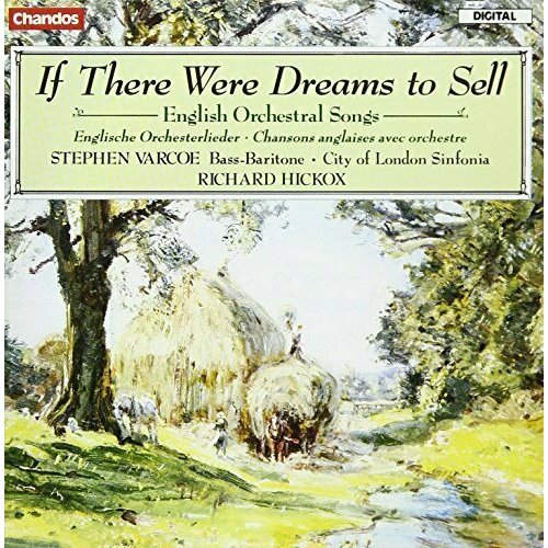 AUDIO CD If There Were Dreams To Sell - English Orchestral Songs / Stephen Varcoe, City of London Sinfonia. Richard Hickox if there were dreams to sell english orchestral songs stephen varcoe city of london sinfonia richard hickox