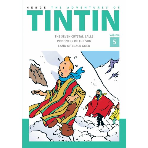 The Adventures of Tintin. Vol 5. The Seven Crystal Balls. Prisoners of the Sun. Land of Black Gold | Herge