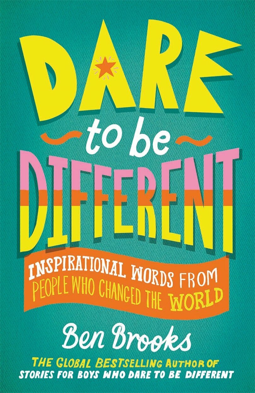 Dare to be Different. Inspirational Words from People Who Changed the World - фото №1
