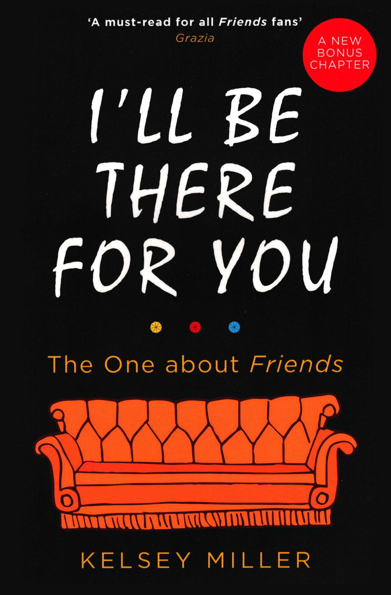 I'll Be There For You. The ultimate book for Friends fans everywhere / Miller Kelsey / Книга на Английском - фото №1