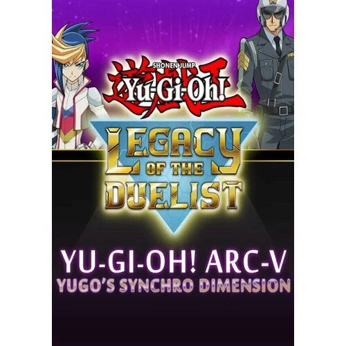 Yu-Gi-Oh! ARC-V: Yugo’s Synchro Dimension (Steam; PC; Регион активации Россия и СНГ) дополнение yu gi oh arc v arc league championship для pc steam электронная версия