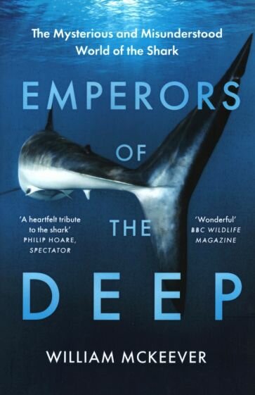 Emperors of the Deep. The Mysterious and Misunderstood World of the Shark - фото №1