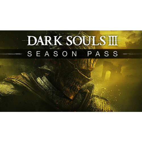 Дополнение DARK SOULS III Season Pass для PC (STEAM) (электронная версия)
