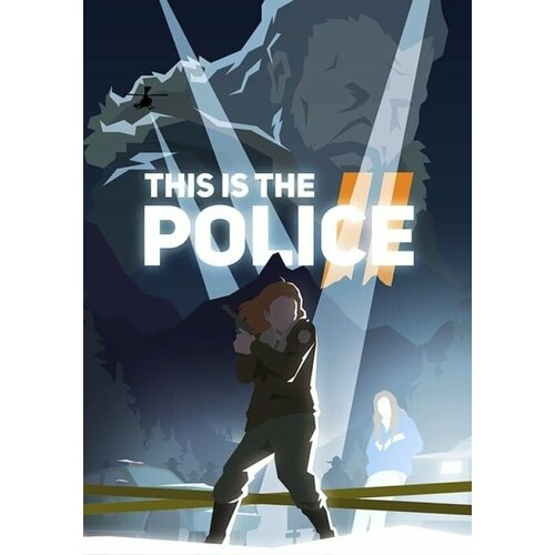 This Is the Police 2 (Steam; PC; Регион активации РФ, СНГ)
