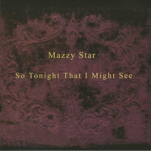 Mazzy Star Виниловая пластинка Mazzy Star So Tonight That I Might See 0602537779055 виниловая пластинка inxs elegantly wasted