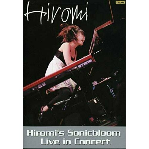 Hiromi - Hiromi'S Sonicbloom Live In Concert