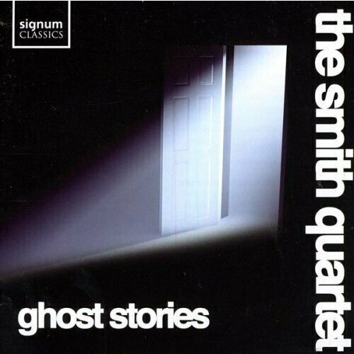 AUDIO CD Ghost Stories - The Smith Quartet smith bernard the white oryx cd