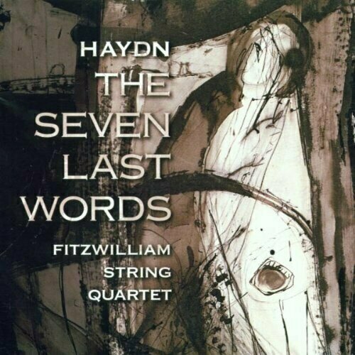 Franz Joseph Haydn & Fitzwilliam String Quartet: Haydn: The Seven Last Words