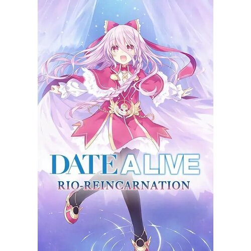 Date A Live: Rio Reincarnation (Steam; PC; Регион активации Россия и СНГ)