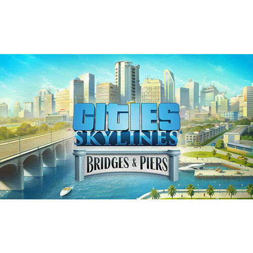 Дополнение Cities: Skylines - Content Creator Pack: Bridges & Piers для PC (STEAM) (электронная версия) дополнение cities skylines – relaxation station для pc steam электронная версия