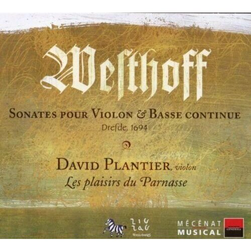 AUDIO CD VON WESTHOFF 6 Sonates for violin and basso continuo. David Plantier & Les Plaisirs du Parnasse
