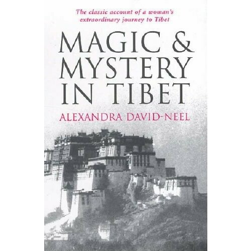 David-neel, Alexandra "Magic and mystery in tibet"