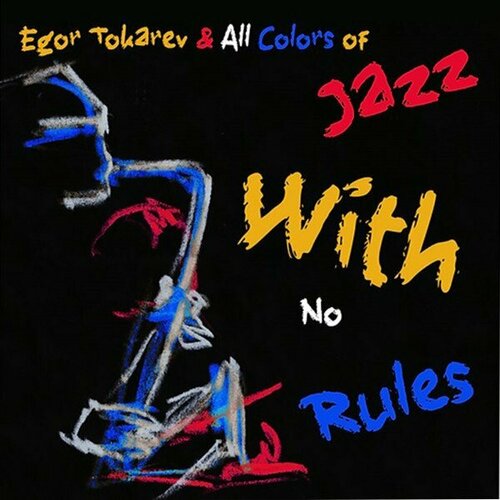 Компакт-диск Warner Egor Tokarev & All Colors Of Jazz – No Rules