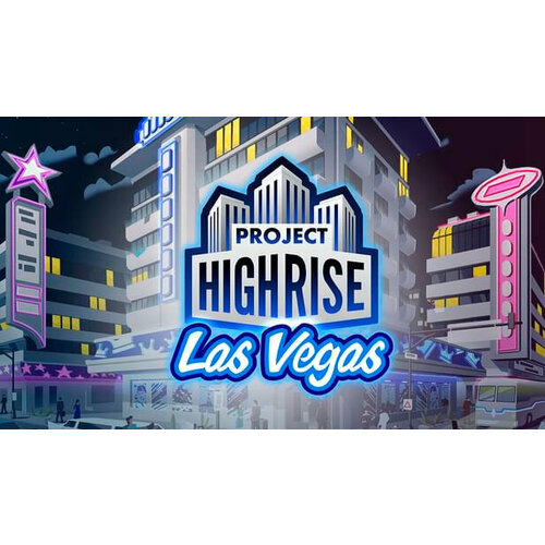 Дополнение Project Highrise: Las Vegas для PC (STEAM) (электронная версия)