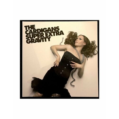 Виниловая пластинка The Cardigans, Super Extra Gravity (0602557221725) виниловые пластинки stockholm records the cardigans life lp