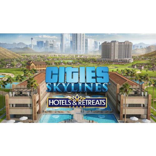 Дополнение Cities: Skylines - Hotels & Retreats для PC (STEAM) (электронная версия) cities skylines content creator pack bridges