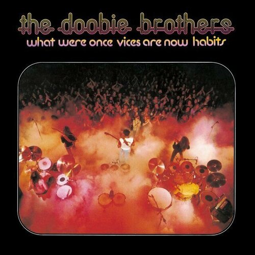 Doobie Brothers - What Were Once Vices Are Now Habits/EX+ EX/ Винтажная виниловая пластинка