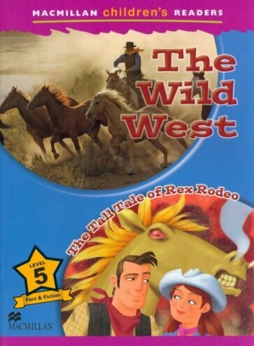 The Wild West. The Tall Tale of Rex Rodeo. Level 5 - фото №1