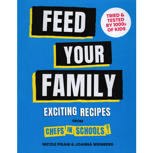 Feed Your Family. Exciting recipes from Chefs in Schools | Pisani Nicole