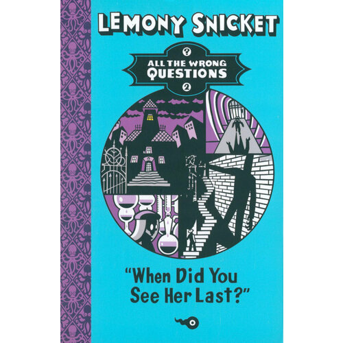 When Did You See Her Last? | Snicket Lemony