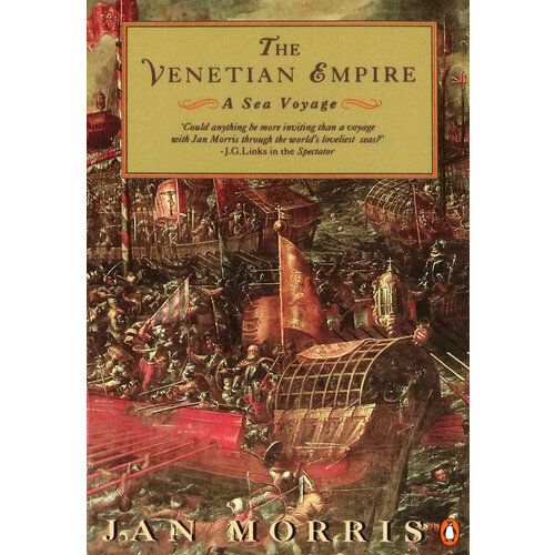 The Venetian Empire. A Sea Voyage | Morris Jan