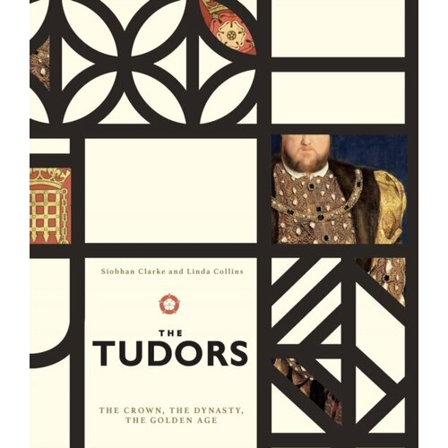 The Tudors: The Crown, the Dynasty, the Golden Age