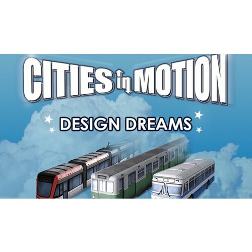 Дополнение Cities in Motion: Design Dreams для PC (STEAM) (электронная версия)