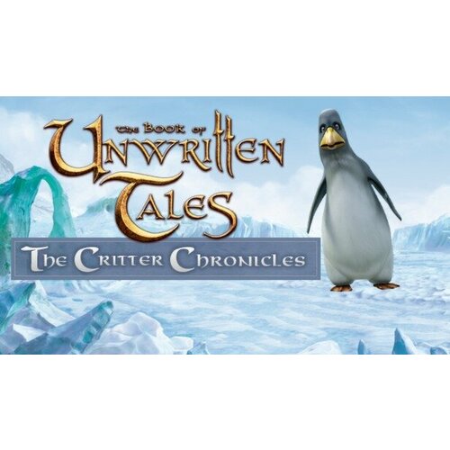 Игра The Book of Unwritten Tales: The Critter Chronicles (STEAM) (электронная версия)