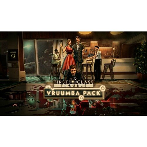 Дополнение First Class Trouble Vruumba Pack для PC (STEAM) (электронная версия)