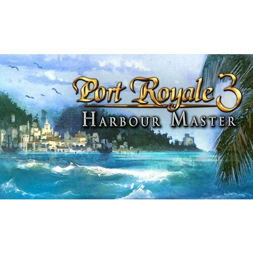 Дополнение Port Royale 3: Harbour Master для PC (STEAM) (электронная версия)