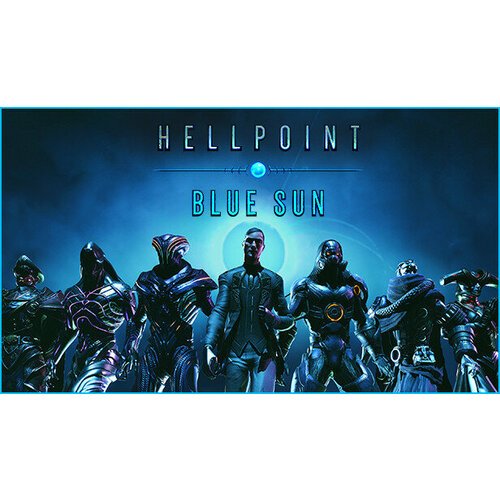 Дополнение Hellpoint: Blue Sun для PC (STEAM) (электронная версия)