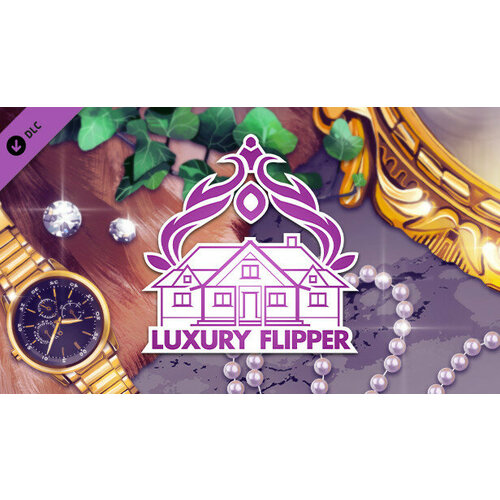 Дополнение House Flipper - Luxury DLC для PC (STEAM) (электронная версия)